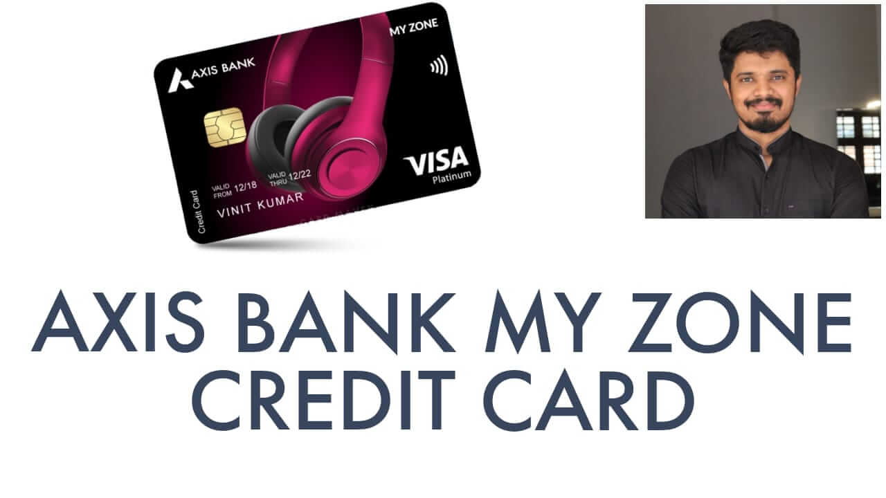 AXIS BANK MY ZONE CREDIT CARD (No Joining,Annual Fee)